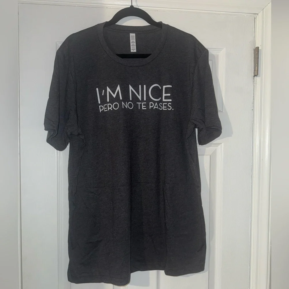 Women’s Graphic Tee “I’M NICE PERO NO TE PASES” | NWOT | Size XL | Charcoal Gray